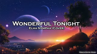 Wonderful Tonight  Elha Nympha Cover Lyrics [upl. by Wall257]