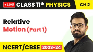 Relative Motion Part 1  Motion in Straight Line  Class 11 Physics Chapter 2 LIVE [upl. by Nica999]