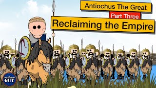 Antiochus the Great  Part Three  Reclaiming the Empire [upl. by Hernardo]