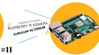 Raspberry Pi Dersleri  Kamera Kurulumu ve Gerekli İzinleri Ayarlayalım 11 [upl. by Sauncho]