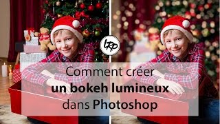 Comment Créer un BOKEH LUMINEUX dans PHOTOSHOP [upl. by Dottie]