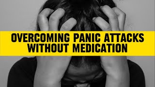 Overcoming panic attacks without medication [upl. by Prebo]