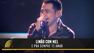 Limão Com Mel  E Pra Sempre Te Amar  Um Show De Emoções [upl. by Manvil772]