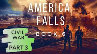 CIVIL WAR  Part 3 of PostApocalyptic Audiobook 6 In the America Falls Series [upl. by Eenel884]