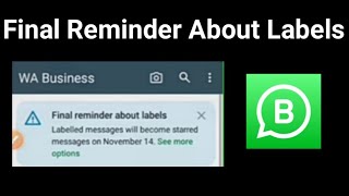 Final reminder about labels Whatsapp business  Why Labelled messages will become starred messages [upl. by Maxia805]