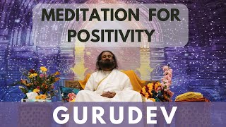 Guided Meditation For Positive Energy  Gurudev Sri Sri Ravi Shankar [upl. by Giraud621]