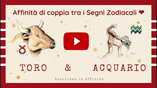 💕 Affinità di Coppia tra i Segni Zodiacali  ♉ Toro amp ♒ Acquario [upl. by Morril]