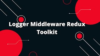 Redux Toolkit Tutorial 13 Logger Middleware Redux Toolkit getDefaultMiddleware [upl. by Flam561]