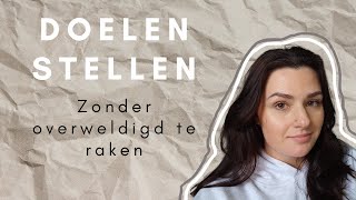 Doelen Stellen Zonder Overweldigd te raken [upl. by Annissa]