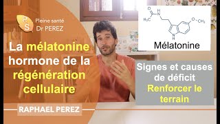 Lindispensable mélatonine hormone de la régénération cellulaire Eviter les carences [upl. by Eon]