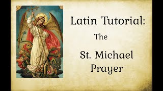 St Michael Prayer in Latin A Tutorial with Phonetic Pronunciation Guide [upl. by Naitirb]