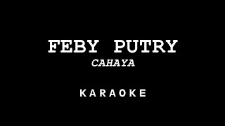 FEBY PUTRI  CAHAYA KARAOKE INSTRUMENTAL VIDEO LIRIK [upl. by Mellins]