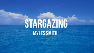 STARGAZING LYRICS MYLES SMITH [upl. by Ollecram]