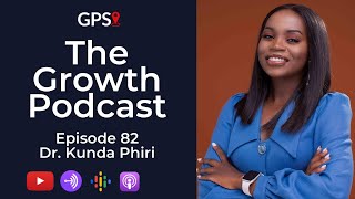 Growth Podcast Ep82 Dr Kunda Phiri  I have 4 Degrees But Education Alone Is Not Enough [upl. by Enoj]