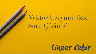 Lineer Cebir ❖ Bakmadan Sınava Girme 👀 Vektör Uzayının Bazı Soru Çözümü ❖ [upl. by Ednargel]