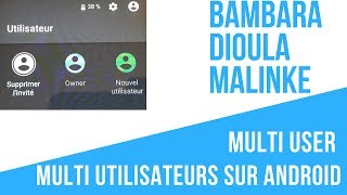 CRÉER UN MULTI UTILISATEUR SUR ANDROID BAMANAKAN DIOULA MALINKE [upl. by Lissie]