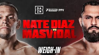 NATE DIAZ VS JORGE MASVIDAL WEIGH IN LIVESTREAM [upl. by Narrat347]