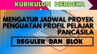 MODEL REGULER DAN BLOK MENGATUR JADWAL PROYEK PENGUATAN PROFIL PELAJAR PANCASILASERI KM 13 [upl. by Albarran]