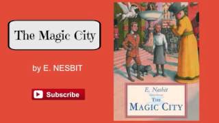 Magic City by E Nesbit  Audiobook [upl. by Reivilo536]