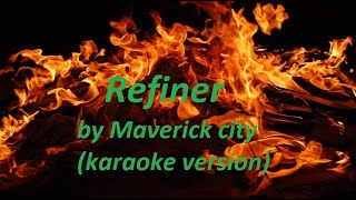 Refiner by Maverick city karaoke [upl. by Annairb]