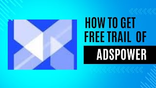 How To Get Multiple Free Trails On AdsPower [upl. by Rivi806]