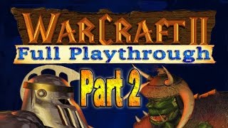 Warcraft 2 Full Playthrough Part 2  Tides of Darkness amp Beyond the Dark Portal [upl. by Winson]