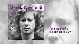 Marek Grechuta  Na szarość naszych nocy Official Audio [upl. by Berry]