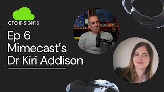 CTO Insights with Mimecasts Kiri Addison  Ep 6 [upl. by Gabrielson33]