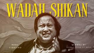 WADAH SHIKAN REMIX NUSRAT FATHE ALI KHAN X VIBRONO [upl. by Inahs]