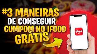 3 MANEIRAS DE COMO CONSEGUIR CUMPOM DE DESCONTO IFOOD MÉTODO 2021 [upl. by Ydnelg]