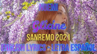 GLICINE  Noemi  Sanremo 2021  ENGLISH LYRICS  LETRA ESPAÑOL  TESTO [upl. by Tri233]