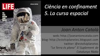 Ciència en confinament 5 La cursa espacial  Joan A Català [upl. by Akkinahs]