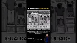 IGUALDADE Vs EQUIDADE  Júnior Jacinto [upl. by Stoddart182]