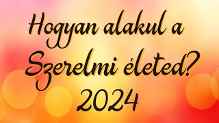 Hogyan alakul a szerelmi életed 2024  ben [upl. by Ettegdirb391]