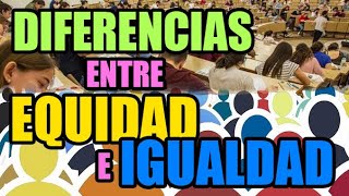 DIFERENCIAS ENTRE EQUIDAD E IGUALDAD Puntos clave [upl. by Ramgad]