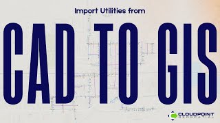 Seamlessly Import Utilities from CAD to GIS [upl. by Ellecrag]