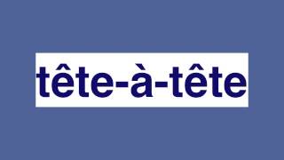 How to pronounce tete a tete [upl. by Edlyn837]