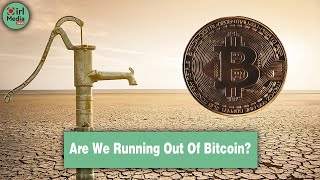 Is The World Running Out Of Bitcoin [upl. by Anhoj]