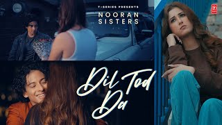 DIL TOD DA Official Video  Nooran Sisters  Latest Punjabi Songs 2023  TSeries [upl. by Berlin]