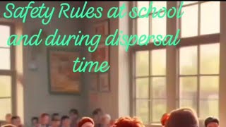 Safety Rules at School and during dispersal time [upl. by Mainis]