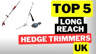 The 5 Best Long Reach Hedge Trimmer Picks For 2023 UK [upl. by Crissie]