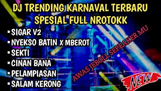 DJ TRENDING KARNAVAL SPESIAL FULL NROTOK TERBARU 2024‼️COCOK UNTUK KARNAVALAN❗ [upl. by Eidob]