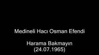 Harama Bakmayın 24071965 Medineli Hacı Osman Efendi [upl. by Dolli]