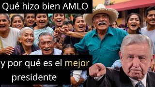 Por esto AMLO ha sido el MEJOR presidente de México [upl. by Eux]