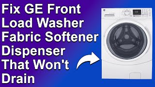 How To Fix GE FrontLoad Washer Fabric Softener Dispenser That Wont Drain A Comprehensive Guide [upl. by Evyn]