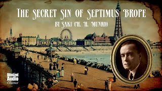 The Secret Sin of Septimus Brope  Saki H H Munro  A Bitesized Audiobook [upl. by Adlesirg496]