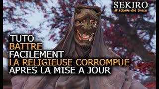 TUTO SEKIRO BATTRE LA VRAIE RELIGIEUSE CORROMPUE APRES LA MAJ [upl. by Nnaeirrac]