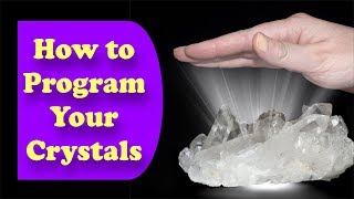 How To Program Your Crystals  Easy Steps For Beginners [upl. by Cela]