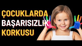 Çocuklarda Başarısızlık Korkusunu Yenmenin 6 Yolu [upl. by Koeppel426]