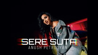 Anush Petrosyan  Sere Suta [upl. by Atiuqa988]